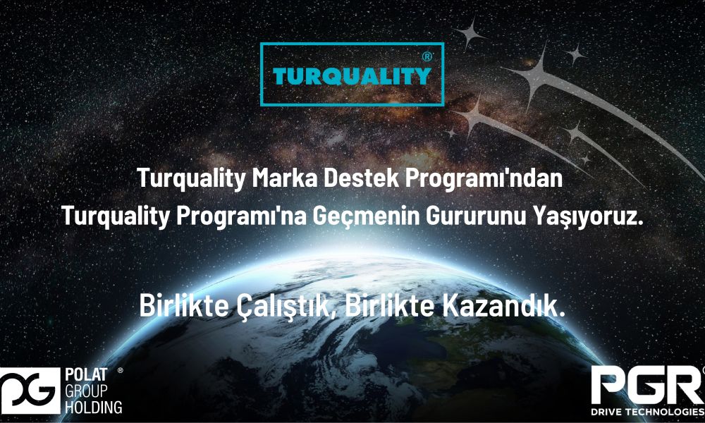 PGR Drive Technologies, Güç Aktarım Sektöründe TURQUALITY Programı’na Geçiş Yapan İlk Marka Oldu!